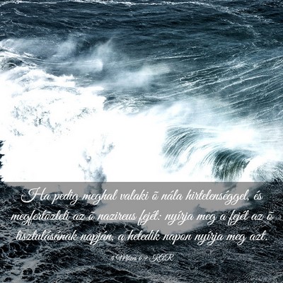 Picture 03 - 4 Mózes 6:9 KAR - Ha pedig meghal valaki õ nála hirtelenséggel, - Bible Verse Picture