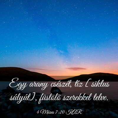 Picture 03 - 4 Mózes 7:20 KAR - Egy arany csészét, tíz [siklus súlyút], - Bible Verse Picture