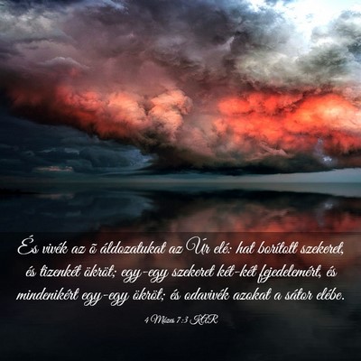 Picture 03 - 4 Mózes 7:3 KAR - És vivék az õ áldozatukat az Úr elé: hat - Bible Verse Picture