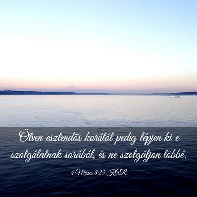 Picture 03 - 4 Mózes 8:25 KAR - Ötven esztendõs korától pedig lépjen ki e - Bible Verse Picture