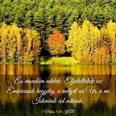 Picture 03 - 5 Mózes 1:20 KAR - És mondám néktek: Eljutottatok az Emoreusok - Bible Verse Picture