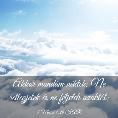Picture 03 - 5 Mózes 1:29 KAR - Akkor mondám néktek: Ne rettegjetek és ne - Bible Verse Picture