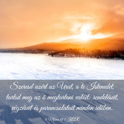 Picture 03 - 5 Mózes 11:1 KAR - Szeresd azért az Urat, a te Istenedet, tartsd - Bible Verse Picture