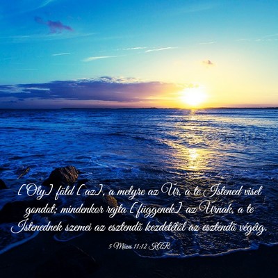 Picture 03 - 5 Mózes 11:12 KAR - [Oly] föld [az], a melyre az Úr, a te Istened - Bible Verse Picture