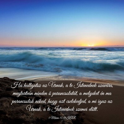 Picture 03 - 5 Mózes 13:18 KAR - Ha hallgatsz az Úrnak, a te Istenednek szavára, - Bible Verse Picture