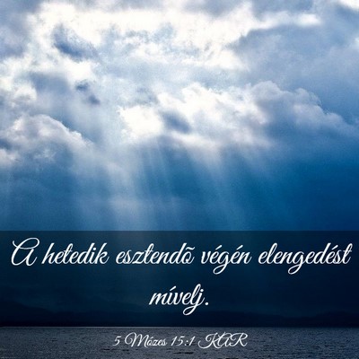 Picture 03 - 5 Mózes 15:1 KAR - A hetedik esztendõ végén elengedést - Bible Verse Picture