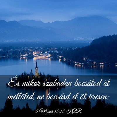 Picture 03 - 5 Mózes 15:13 KAR - És mikor szabadon bocsátod õt mellõled, ne - Bible Verse Picture