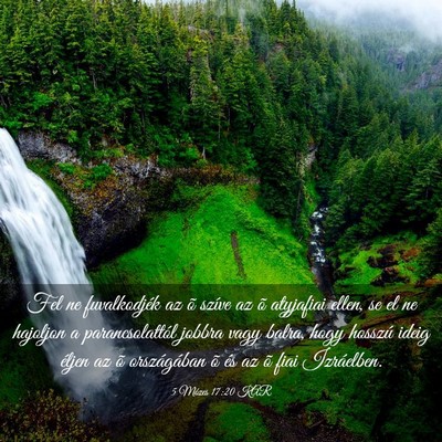 Picture 03 - 5 Mózes 17:20 KAR - Fel ne fuvalkodjék az õ szíve az õ atyjafiai - Bible Verse Picture