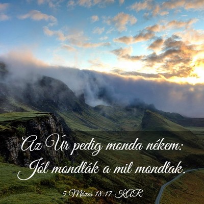 Picture 03 - 5 Mózes 18:17 KAR - Az Úr pedig monda nékem: Jól mondták a mit - Bible Verse Picture
