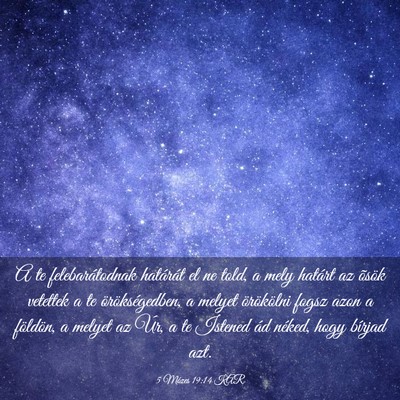 Picture 03 - 5 Mózes 19:14 KAR - A te felebarátodnak határát el ne told, a mely - Bible Verse Picture