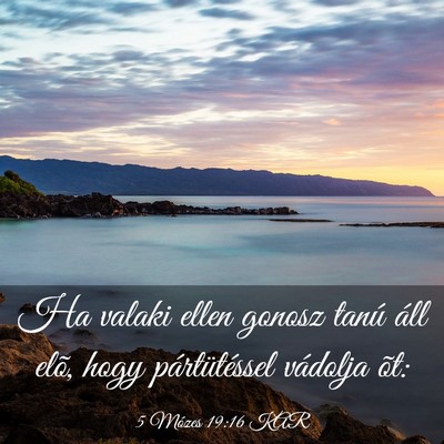 Picture 03 - 5 Mózes 19:16 KAR - Ha valaki ellen gonosz tanú áll elõ, hogy - Bible Verse Picture