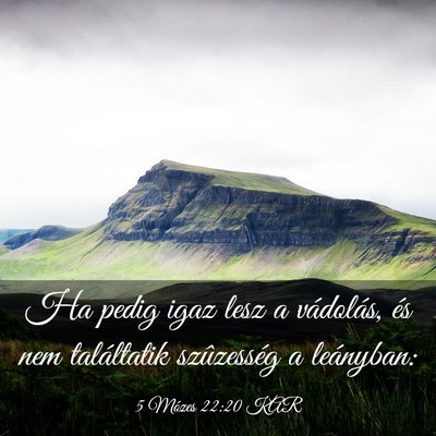 Picture 03 - 5 Mózes 22:20 KAR - Ha pedig igaz lesz a vádolás, és nem - Bible Verse Picture