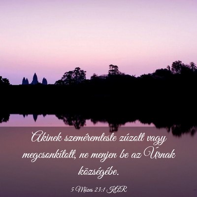 Picture 03 - 5 Mózes 23:1 KAR - Akinek szeméremteste zúzott vagy - Bible Verse Picture