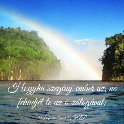 Picture 03 - 5 Mózes 24:12 KAR - Hogyha szegény ember az, ne feküdjél le az õ - Bible Verse Picture