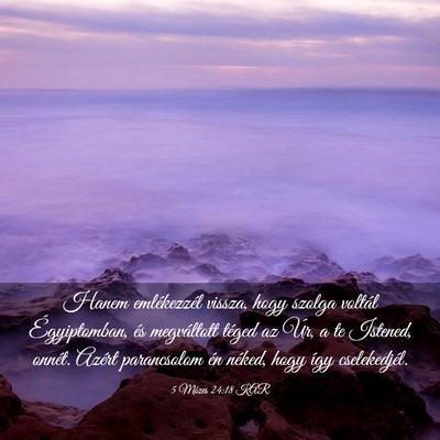 Picture 03 - 5 Mózes 24:18 KAR - Hanem emlékezzél vissza, hogy szolga voltál - Bible Verse Picture