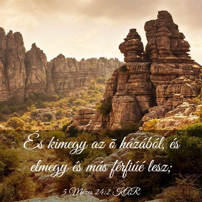 Picture 03 - 5 Mózes 24:2 KAR - És kimegy az õ házából, és elmegy és más - Bible Verse Picture
