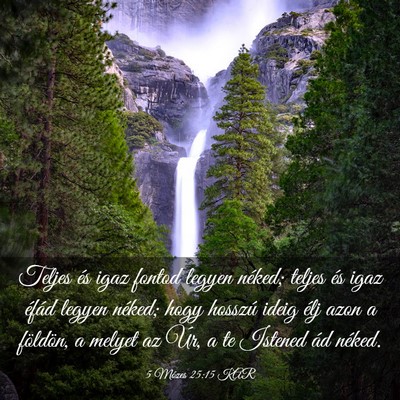 Picture 03 - 5 Mózes 25:15 KAR - Teljes és igaz fontod legyen néked; teljes és - Bible Verse Picture
