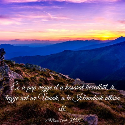 Picture 03 - 5 Mózes 26:4 KAR - És a pap vegye el a kosarat kezedbõl, és tegye - Bible Verse Picture