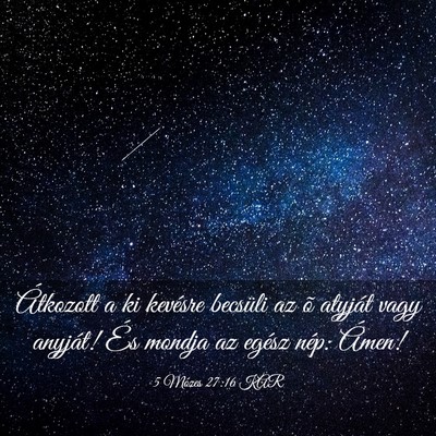 Picture 03 - 5 Mózes 27:16 KAR - Átkozott a ki kevésre becsüli az õ atyját - Bible Verse Picture
