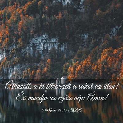 Picture 03 - 5 Mózes 27:18 KAR - Átkozott, a ki félrevezeti a vakot az úton! - Bible Verse Picture