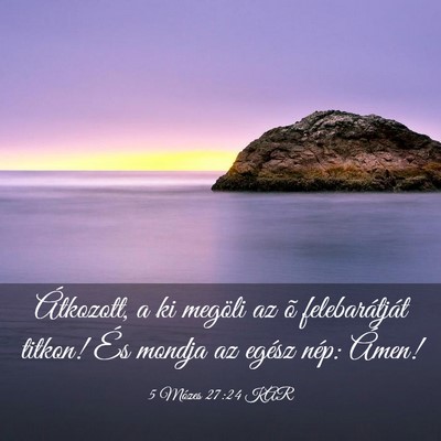 Picture 03 - 5 Mózes 27:24 KAR - Átkozott, a ki megöli az õ felebarátját - Bible Verse Picture