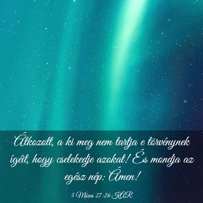 Picture 03 - 5 Mózes 27:26 KAR - Átkozott, a ki meg nem tartja e törvénynek - Bible Verse Picture