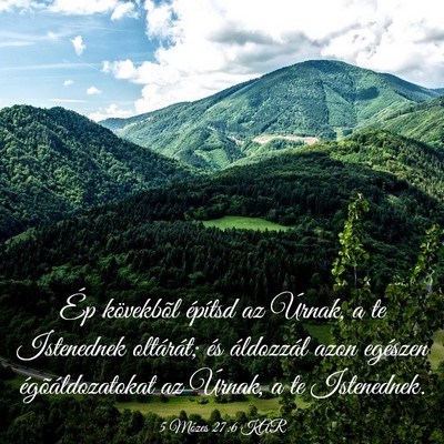 Picture 03 - 5 Mózes 27:6 KAR - Ép kövekbõl építsd az Úrnak, a te - Bible Verse Picture