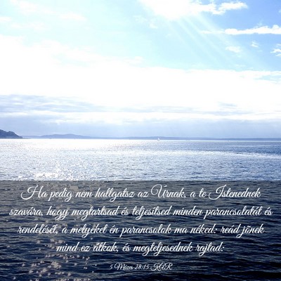 Picture 03 - 5 Mózes 28:15 KAR - Ha pedig nem hallgatsz az Úrnak, a te Istenednek - Bible Verse Picture