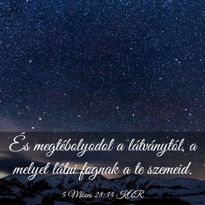 Picture 03 - 5 Mózes 28:34 KAR - És megtébolyodol a látványtól, a melyet - Bible Verse Picture