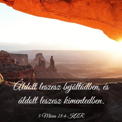 Picture 03 - 5 Mózes 28:6 KAR - Áldott leszesz bejöttödben, és áldott - Bible Verse Picture