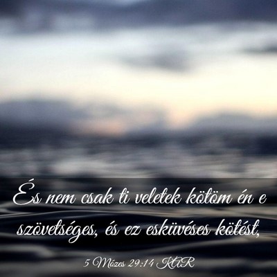 Picture 03 - 5 Mózes 29:14 KAR - És nem csak ti veletek kötöm én e - Bible Verse Picture