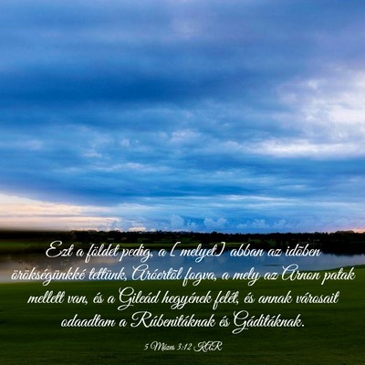 Picture 03 - 5 Mózes 3:12 KAR - Ezt a földet pedig, a [melyet] abban az idõben - Bible Verse Picture