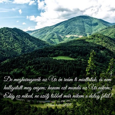 Picture 03 - 5 Mózes 3:26 KAR - De megharaguvék az Úr én reám ti miattatok, - Bible Verse Picture