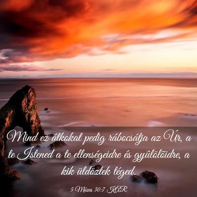 Picture 03 - 5 Mózes 30:7 KAR - Mind ez átkokat pedig rábocsátja az Úr, a te - Bible Verse Picture