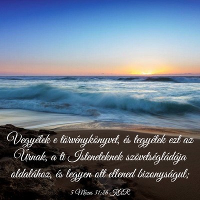 Picture 03 - 5 Mózes 31:26 KAR - Vegyétek e törvénykönyvet, és tegyétek ezt - Bible Verse Picture