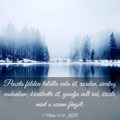 Picture 03 - 5 Mózes 32:10 KAR - Puszta földön találta vala õt, zordon, - Bible Verse Picture