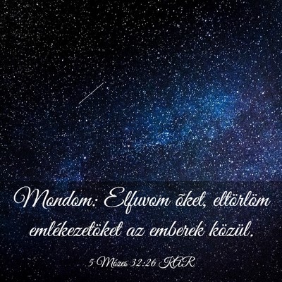 Picture 03 - 5 Mózes 32:26 KAR - Mondom: Elfuvom õket, eltörlöm emlékezetöket - Bible Verse Picture