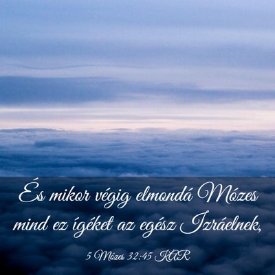 Picture 03 - 5 Mózes 32:45 KAR - És mikor végig elmondá Mózes mind ez ígéket - Bible Verse Picture