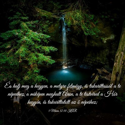Picture 03 - 5 Mózes 32:50 KAR - És halj meg a hegyen, a melyre felmégy, és - Bible Verse Picture
