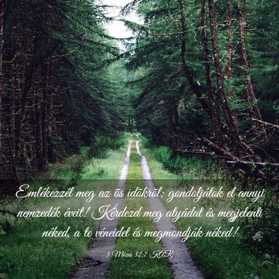 Picture 03 - 5 Mózes 32:7 KAR - Emlékezzél meg az õs idõkrõl; gondoljátok - Bible Verse Picture