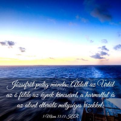 Picture 03 - 5 Mózes 33:13 KAR - Józsefrõl pedig monda: Áldott az Úrtól az õ - Bible Verse Picture
