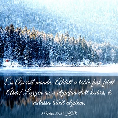 Picture 03 - 5 Mózes 33:24 KAR - És Áserrõl monda: Áldott a többi fiak felett - Bible Verse Picture