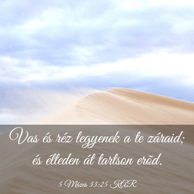 Picture 03 - 5 Mózes 33:25 KAR - Vas és réz legyenek a te záraid; és élteden - Bible Verse Picture