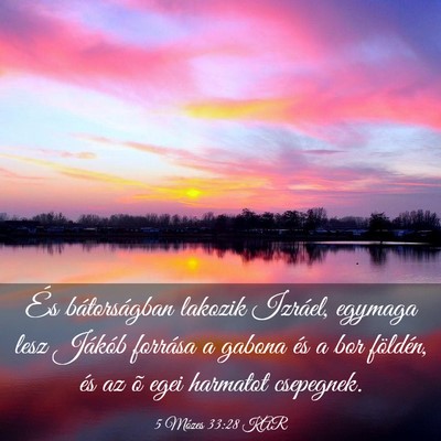 Picture 03 - 5 Mózes 33:28 KAR - És bátorságban lakozik Izráel, egymaga lesz - Bible Verse Picture