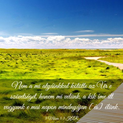 Picture 03 - 5 Mózes 5:3 KAR - Nem a mi atyáinkkal kötötte az Úr e - Bible Verse Picture