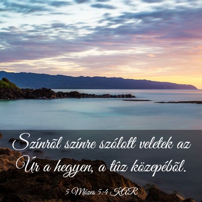 Picture 03 - 5 Mózes 5:4 KAR - Színrõl színre szólott veletek az Úr a - Bible Verse Picture