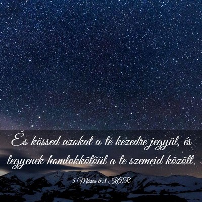 Picture 03 - 5 Mózes 6:8 KAR - És kössed azokat a te kezedre jegyül, és - Bible Verse Picture