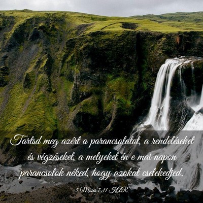 Picture 03 - 5 Mózes 7:11 KAR - Tartsd meg azért a parancsolatot, a - Bible Verse Picture