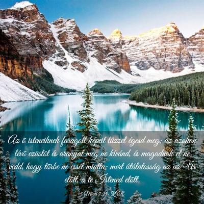 Picture 03 - 5 Mózes 7:25 KAR - Az õ isteneiknek faragott képeit tûzzel égesd - Bible Verse Picture