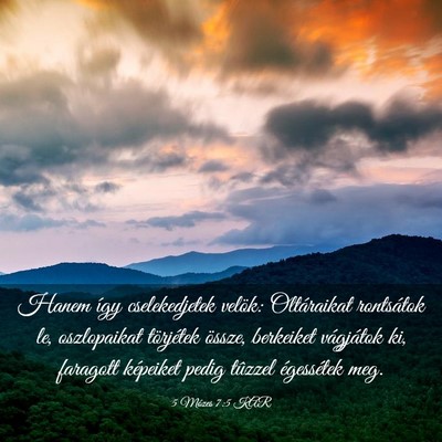 Picture 03 - 5 Mózes 7:5 KAR - Hanem így cselekedjetek velök: Oltáraikat - Bible Verse Picture